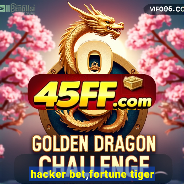 hacker bet,fortune tiger